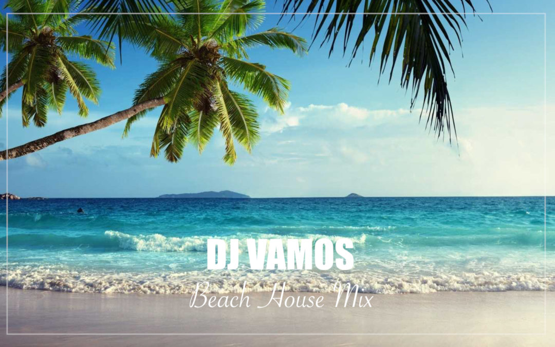 DJ VAMOS Beach House Mix Cover with ocean, palms and sand